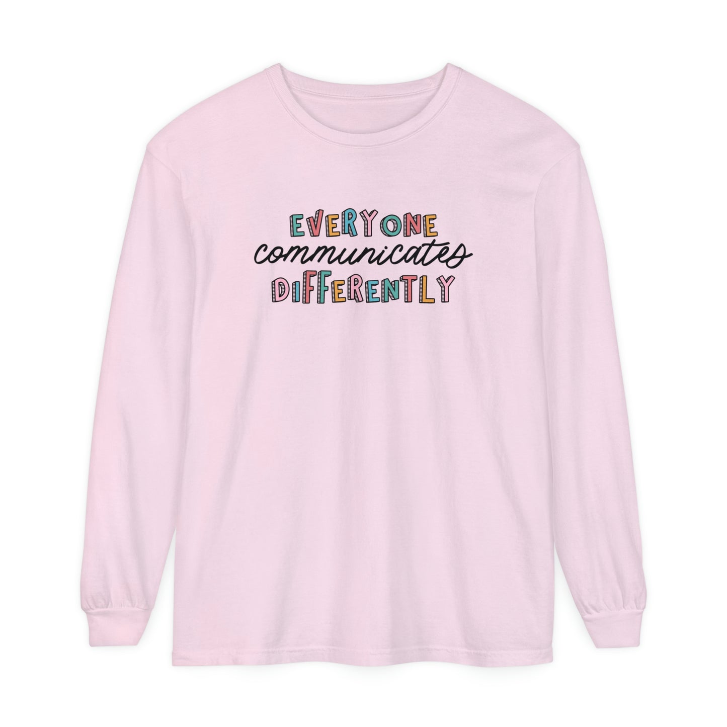 Everyone Communicates Differently Long Sleeve Comfort Colors T-Shirt