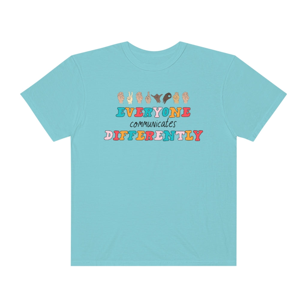 Everyone Communicates Differently Comfort Colors T-Shirt