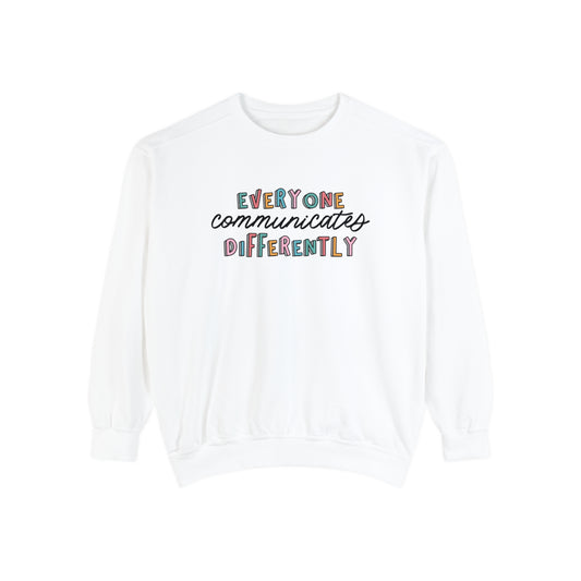 Everyone Communicates Differently Comfort Colors Sweatshirt