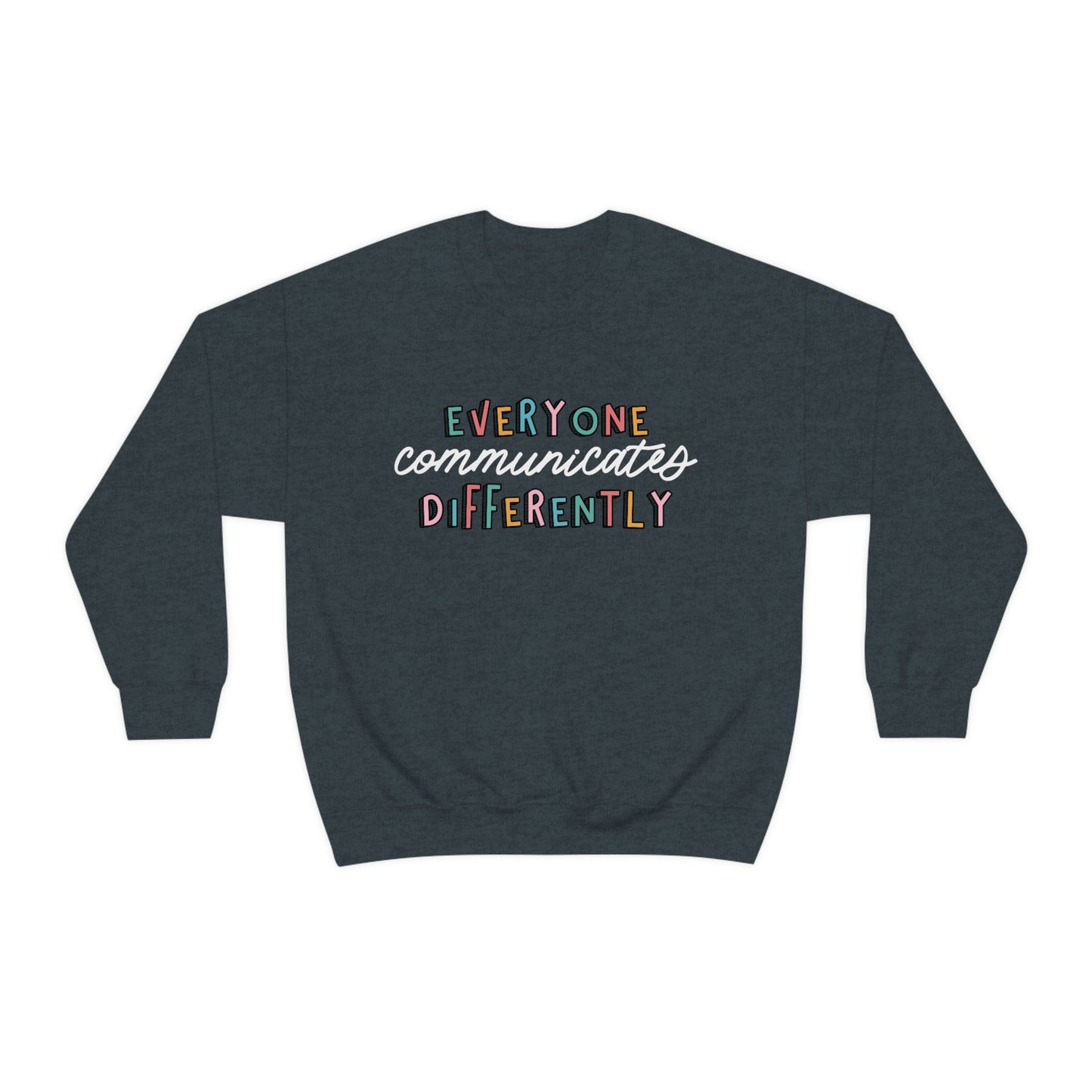 Everyone Communicates Differently Crewneck Sweatshirt