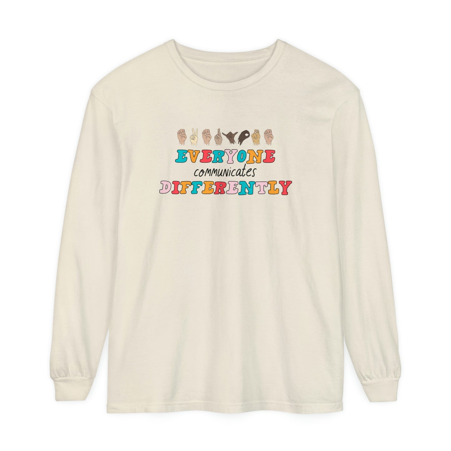 Everyone Communicates Differently Long Sleeve Comfort Colors T-Shirt