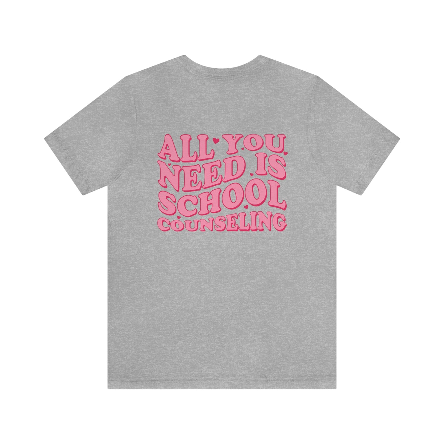 All You Need Is School Counseling Jersey T-Shirt | Front and Back Print