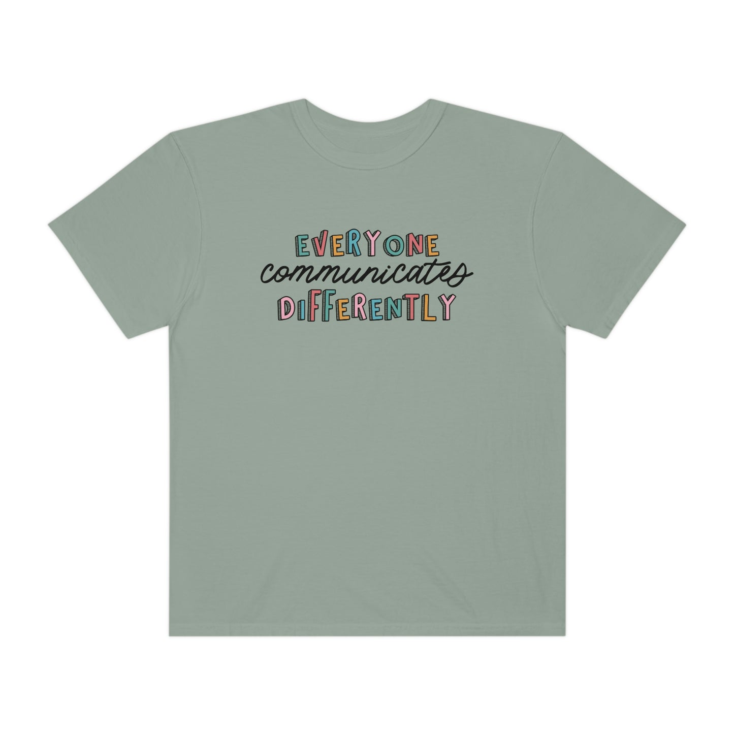 Everyone Communicates Differently Comfort Colors T-Shirt