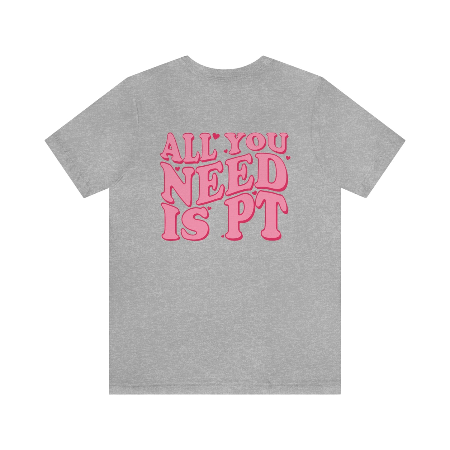 All You Need Is PT Jersey T-Shirt | Front and Back Print