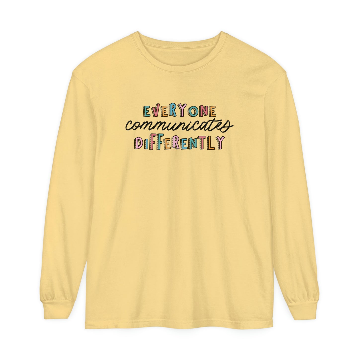 Everyone Communicates Differently Long Sleeve Comfort Colors T-Shirt