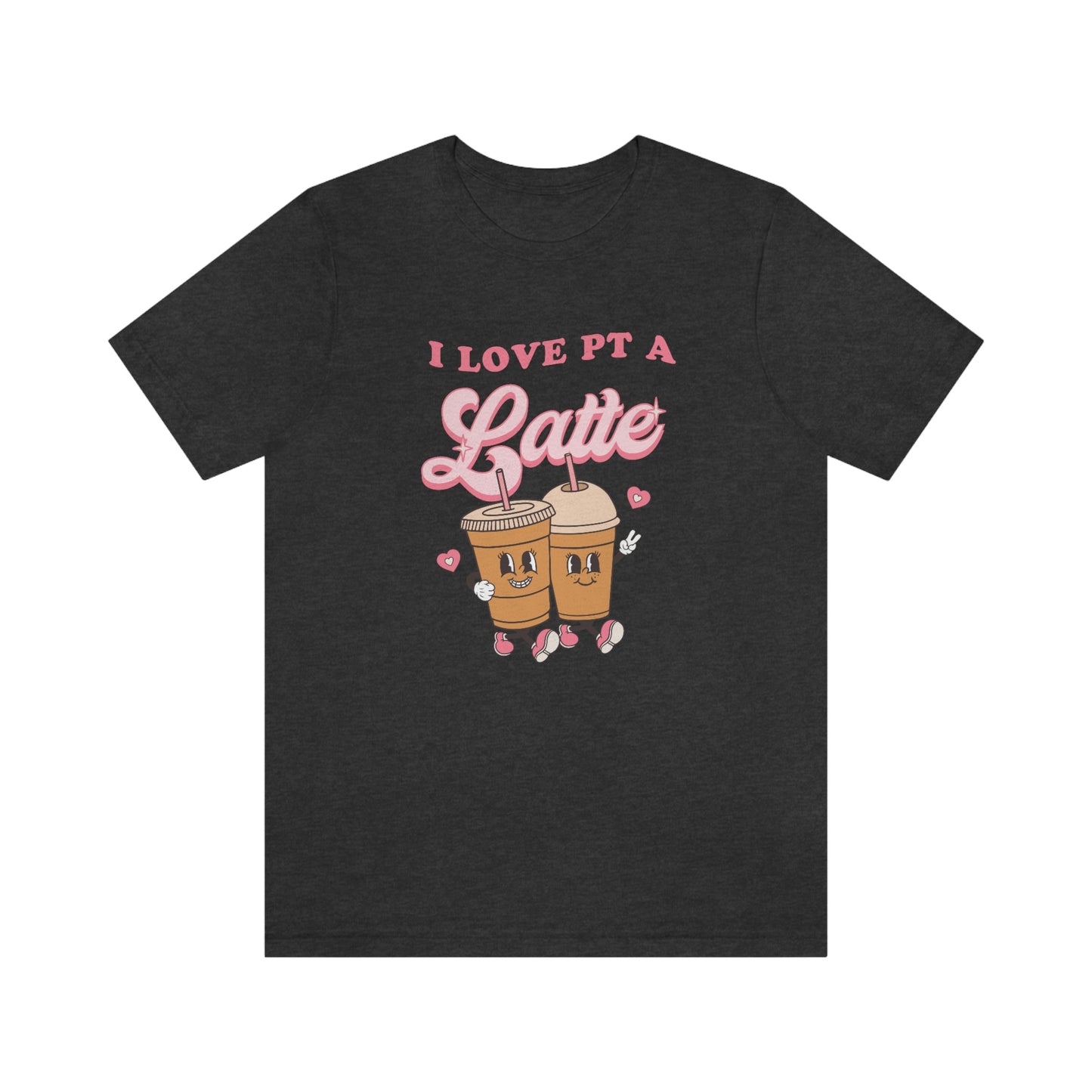 I Love PT a Latte Jersey T-Shirt