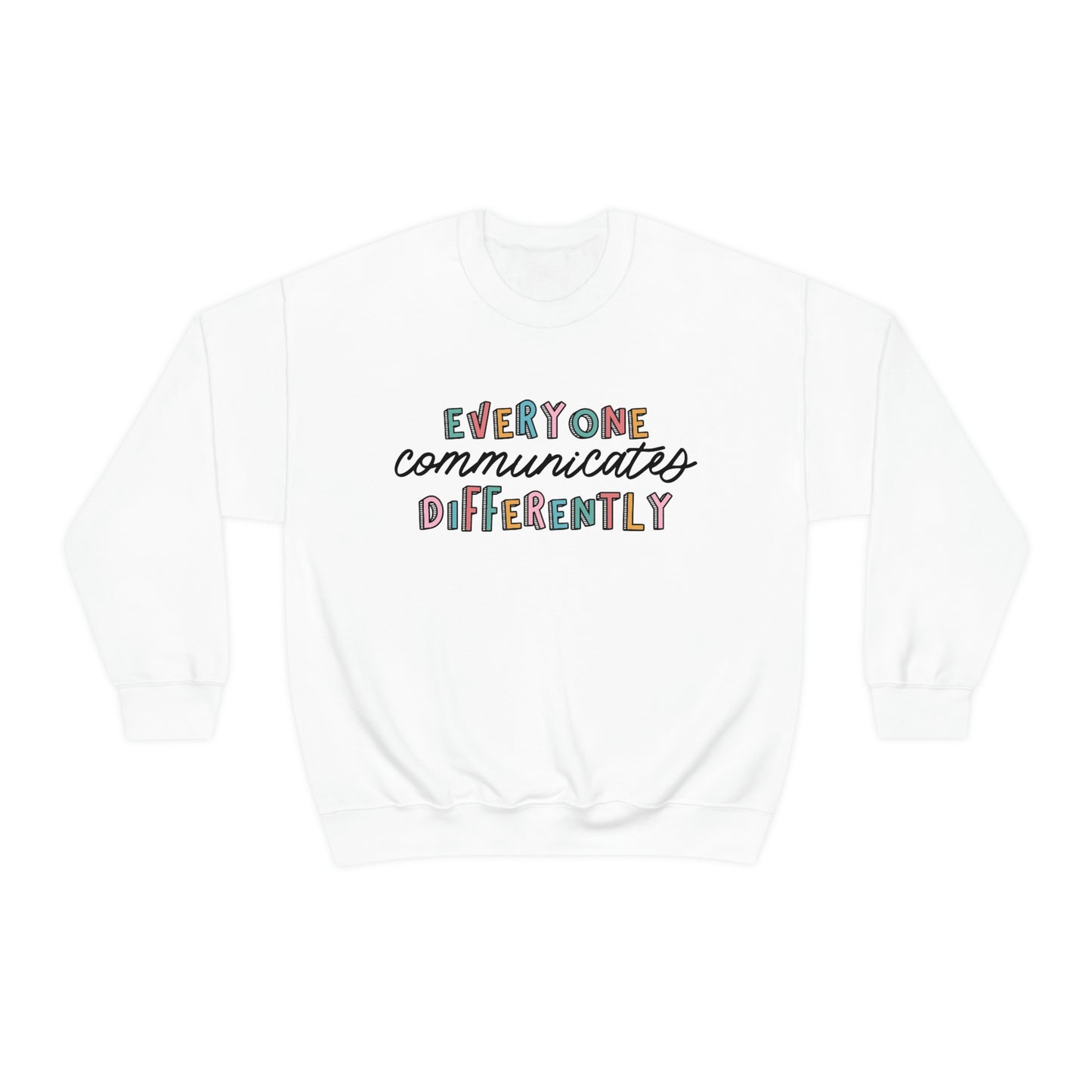 Everyone Communicates Differently Crewneck Sweatshirt