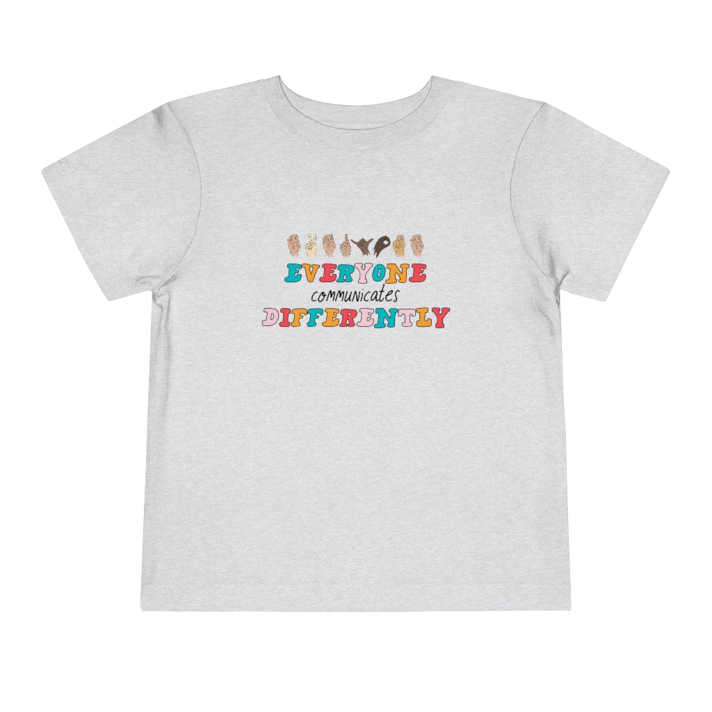 Everyone Communicates Differently Toddler T-Shirt