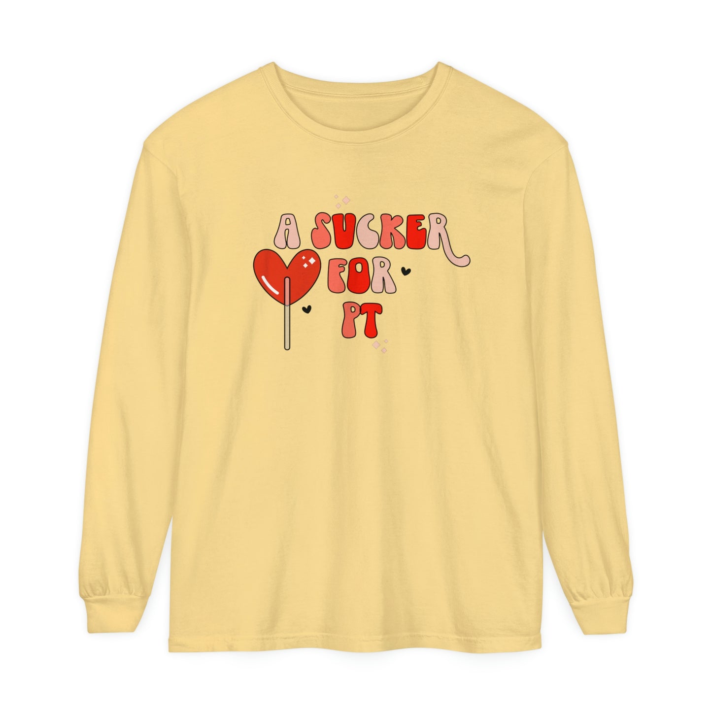 A Sucker for PT Long Sleeve Comfort Colors T-Shirt