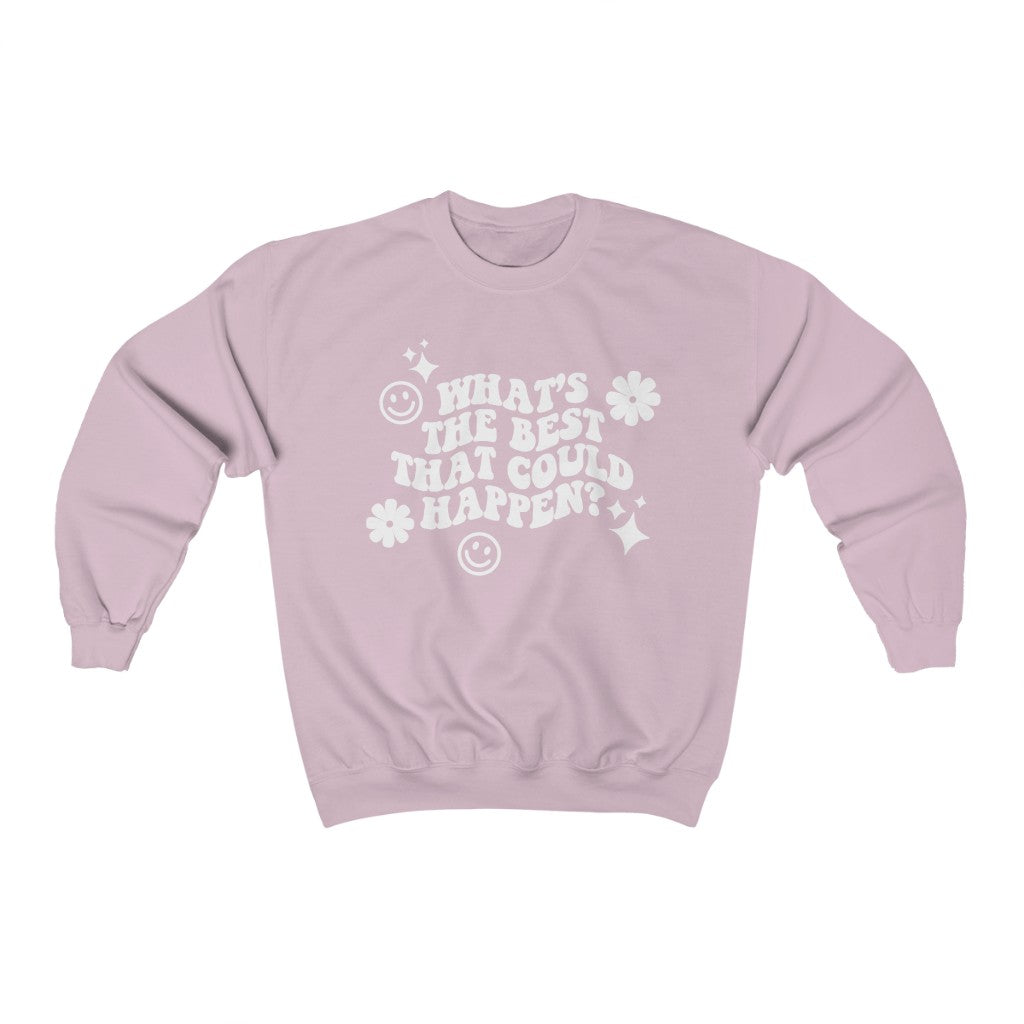 What's the Best That Could Happen Crewneck Sweatshirt