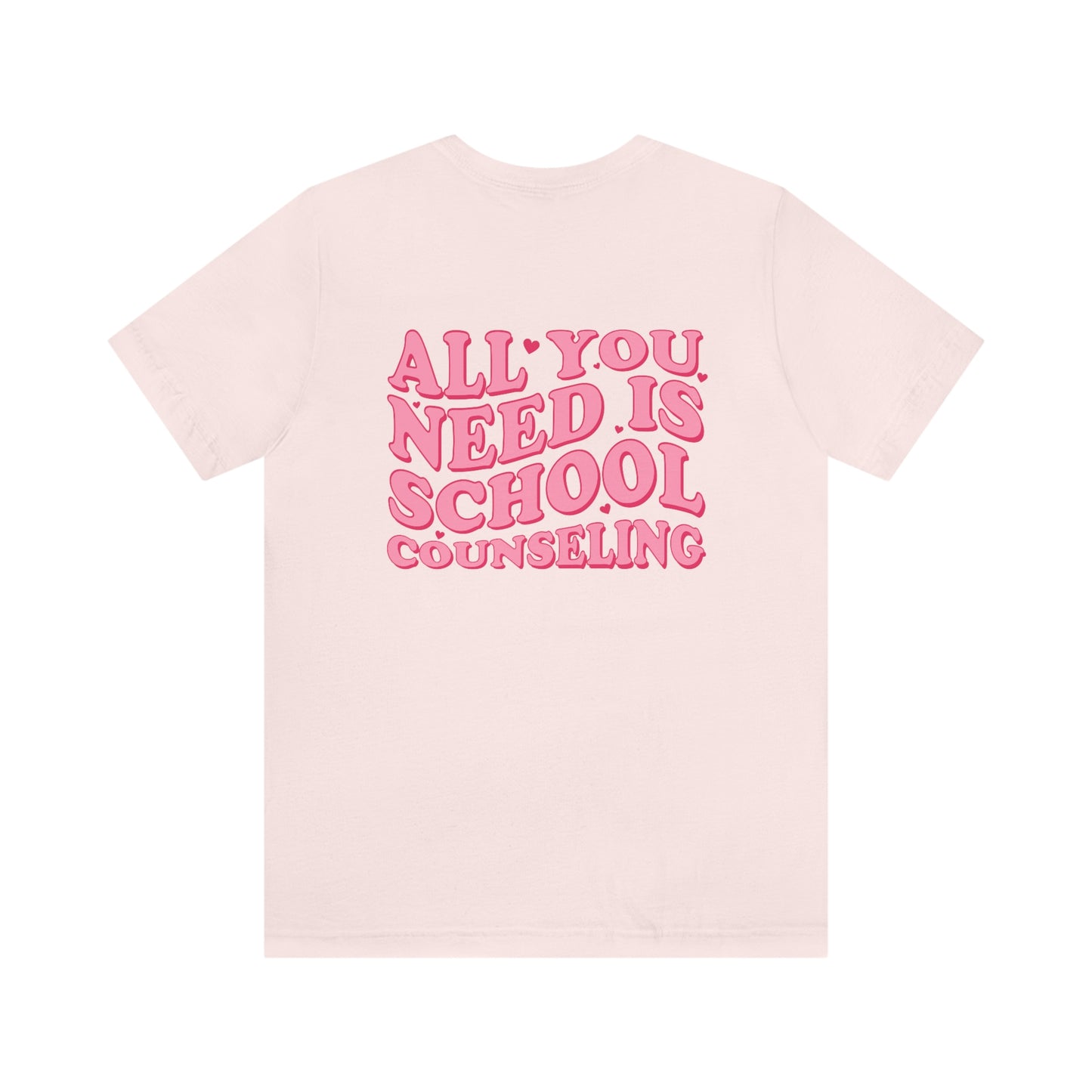 All You Need Is School Counseling Jersey T-Shirt | Front and Back Print