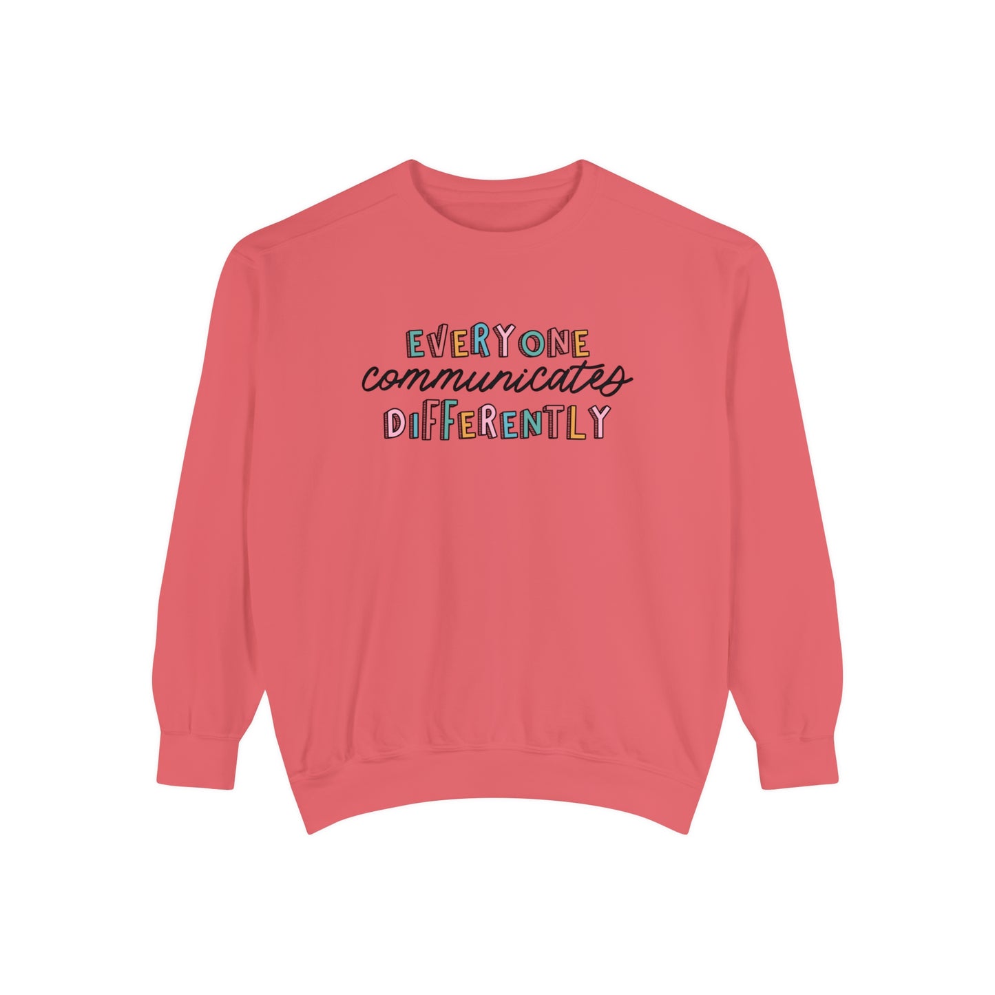 Everyone Communicates Differently Comfort Colors Sweatshirt