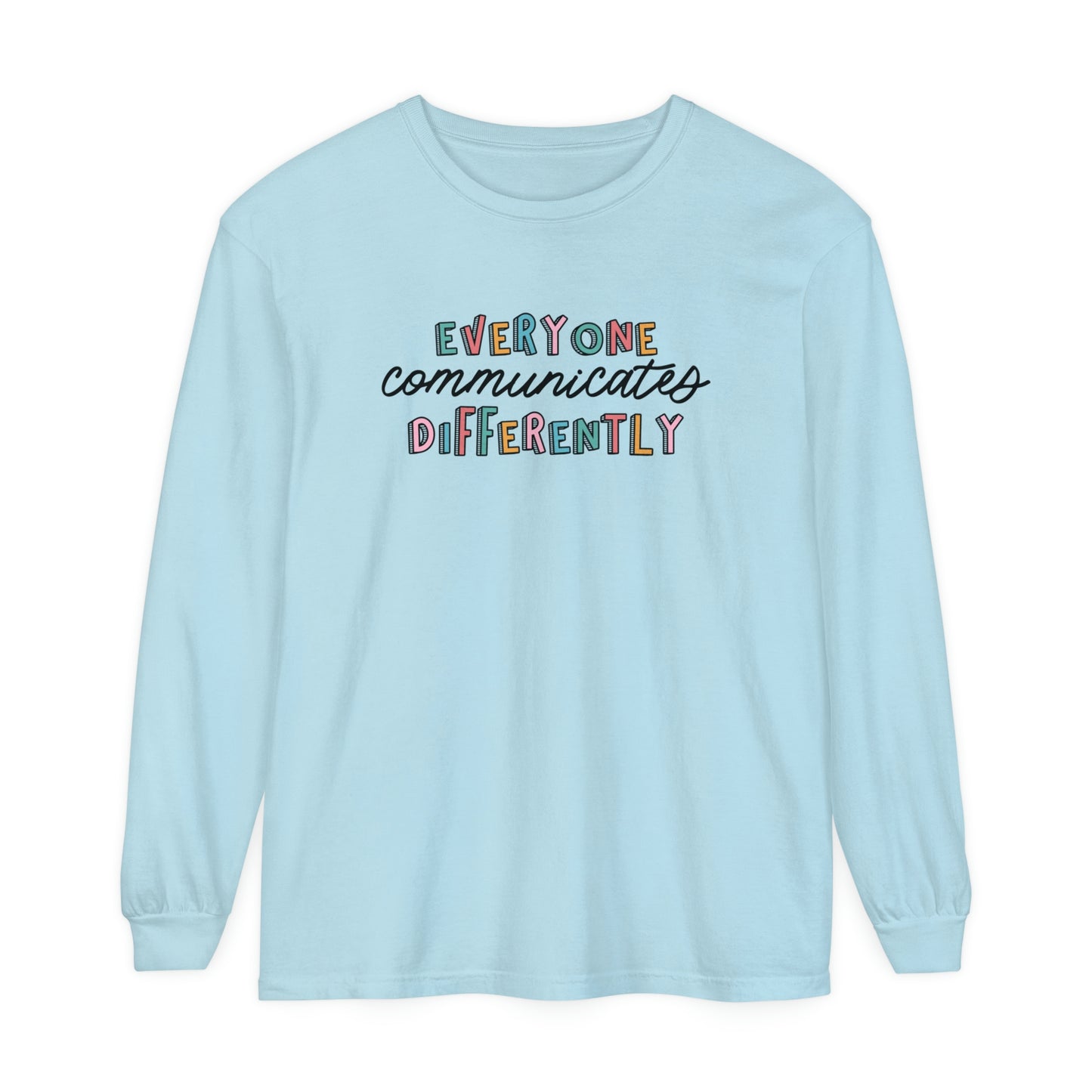 Everyone Communicates Differently Long Sleeve Comfort Colors T-Shirt
