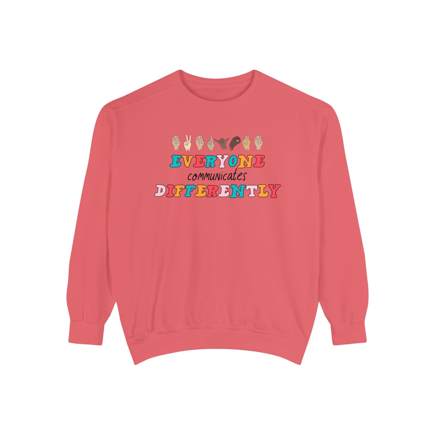 Everyone Communicates Differently Comfort Colors Sweatshirt
