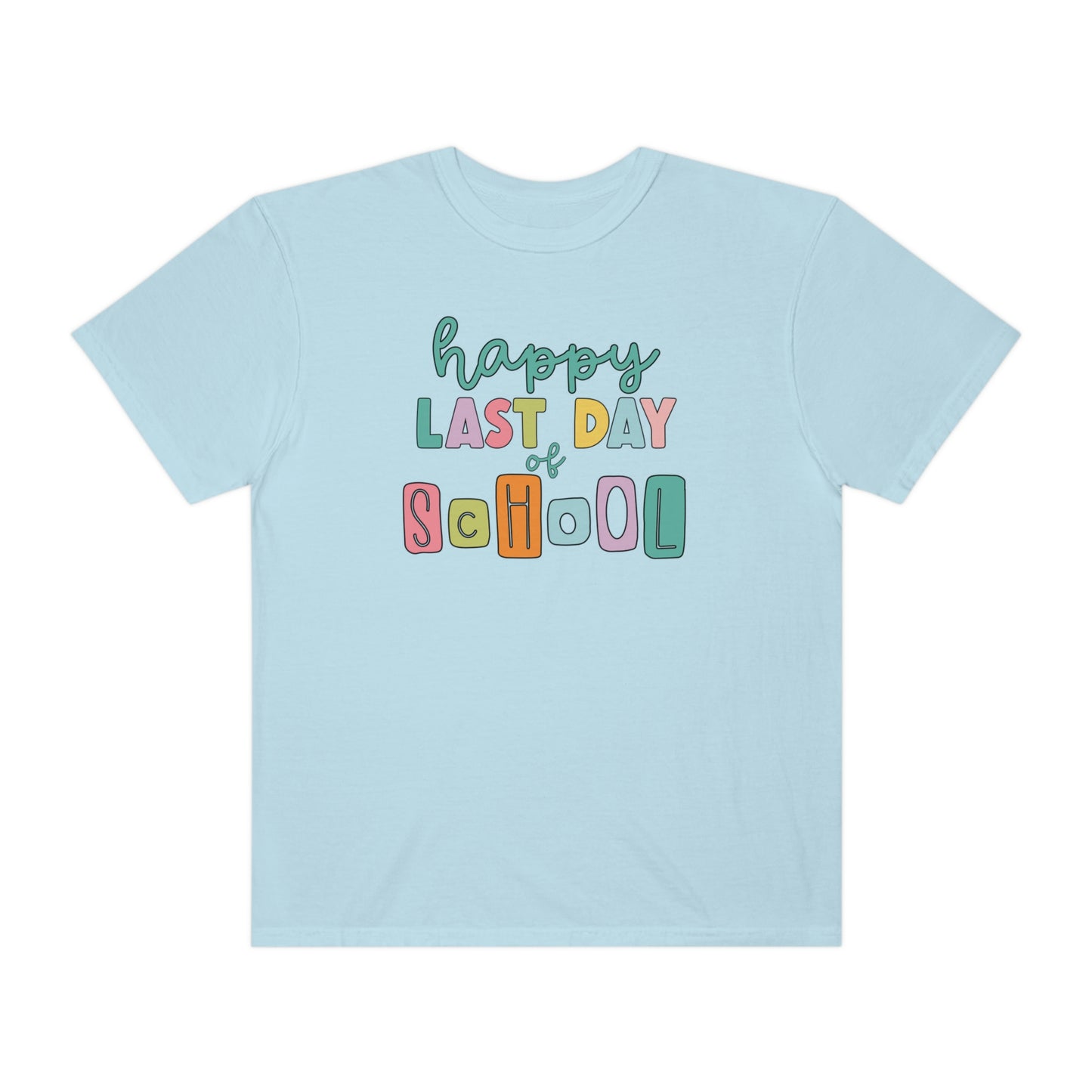 Happy Last Day of School Comfort Colors T-Shirt