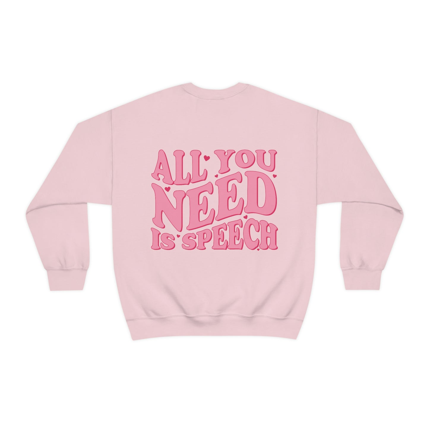 All You Need Is Speech Crewneck Sweatshirt | Front and Back Print