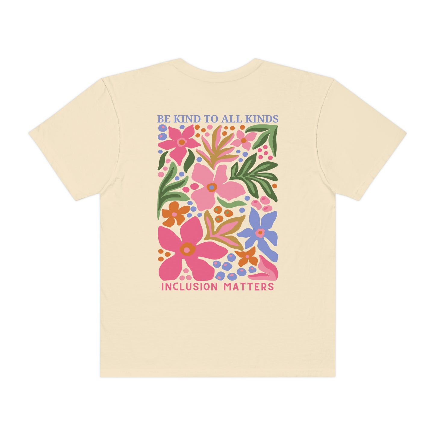 Be Kind to All Kinds Comfort Colors T-Shirt | Front and Back Print