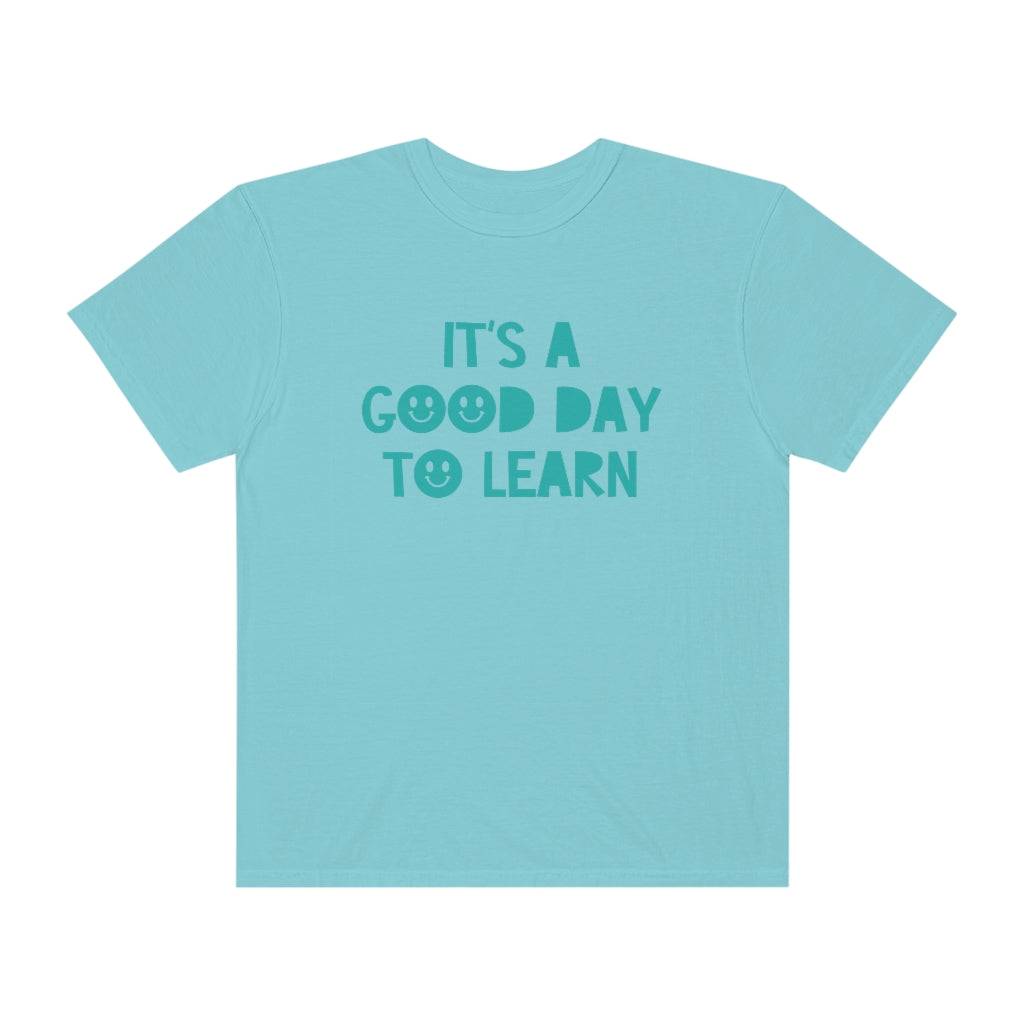 It's a Good Day to Learn Tonal Comfort Colors T-Shirt