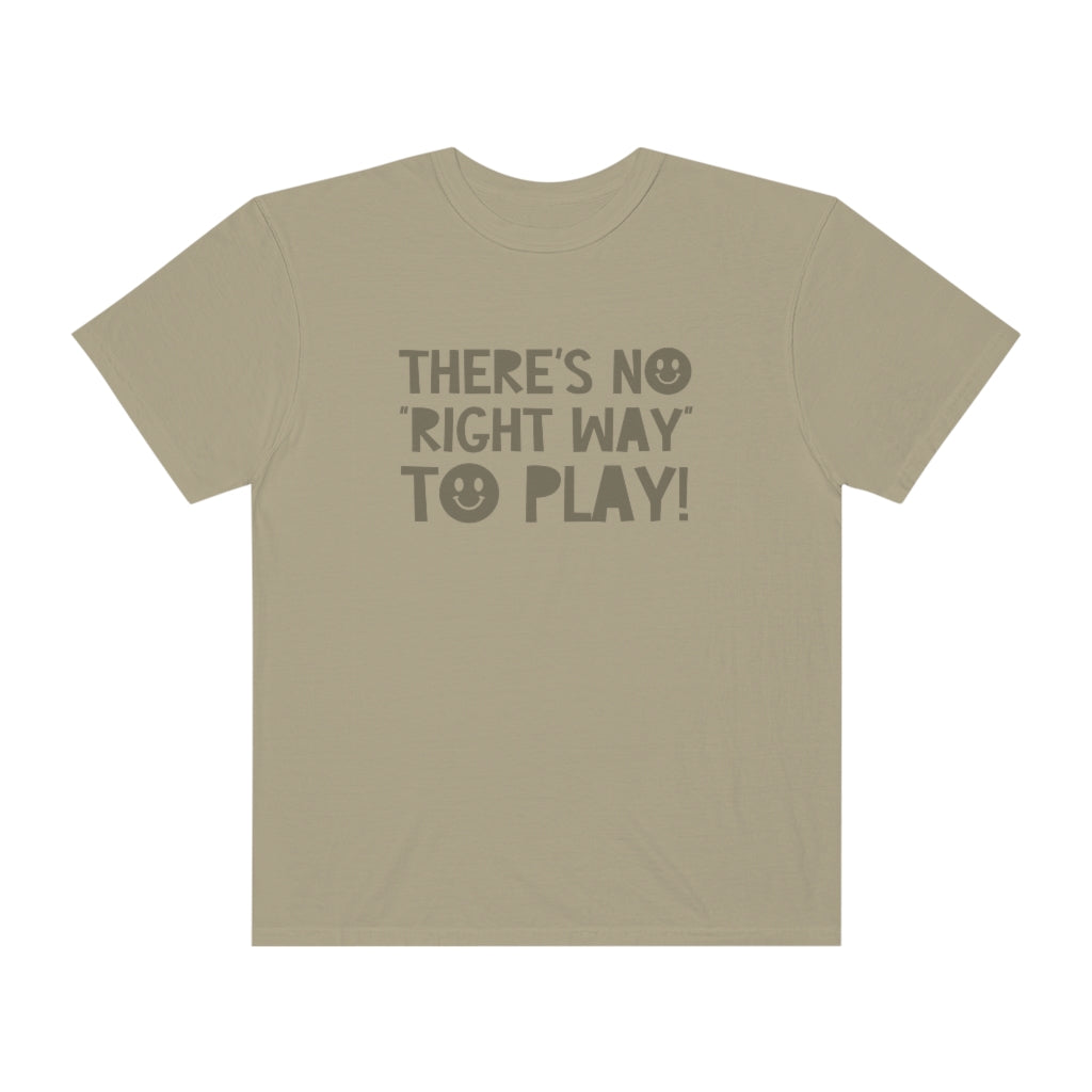 There's No Right Way to Play! Tonal Comfort Colors T-Shirt