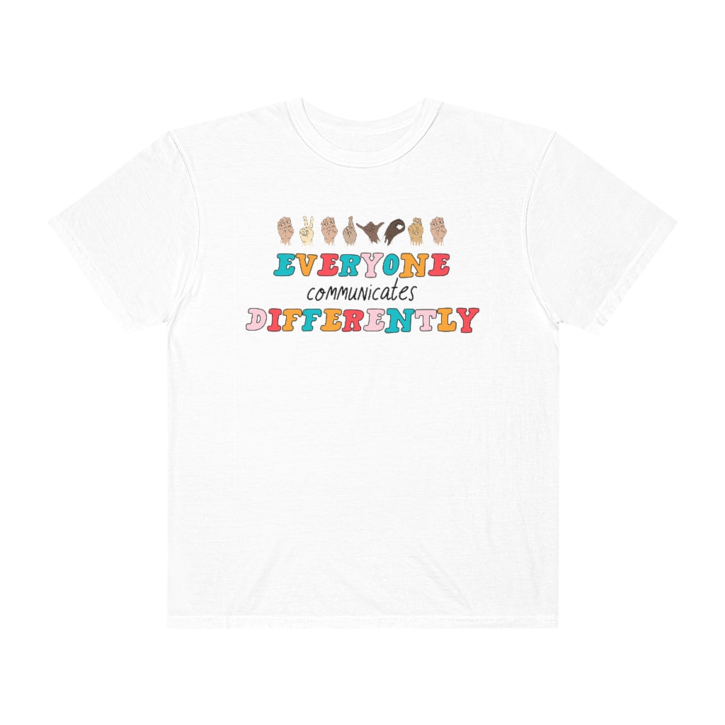 Everyone Communicates Differently Comfort Colors T-Shirt
