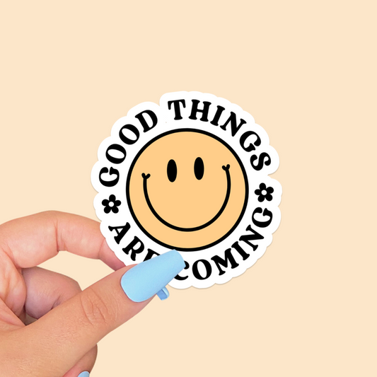 Good Things Are Coming Sticker