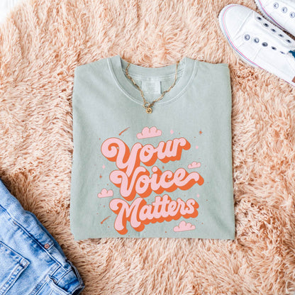 Your Voice Matters Comfort Colors T-Shirt