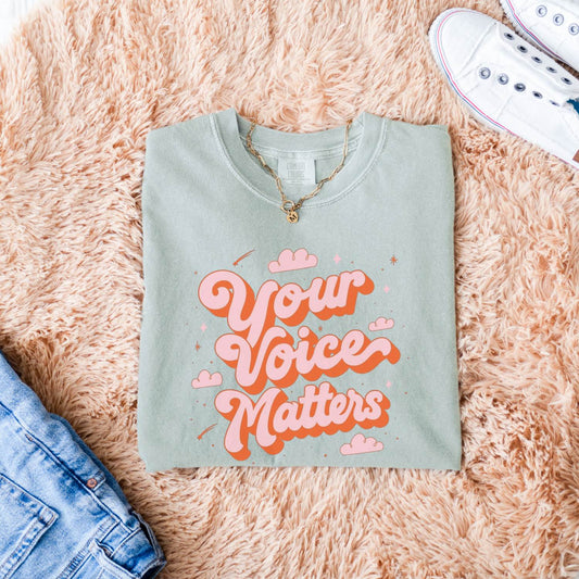 Your Voice Matters Comfort Colors T-Shirt