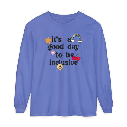 It’s a Good Day to Be Inclusive Distressed Long Sleeve Comfort Colors T-Shirt