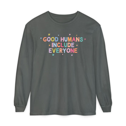 Good Humans Include Everyone Long Sleeve Comfort Colors T-Shirt
