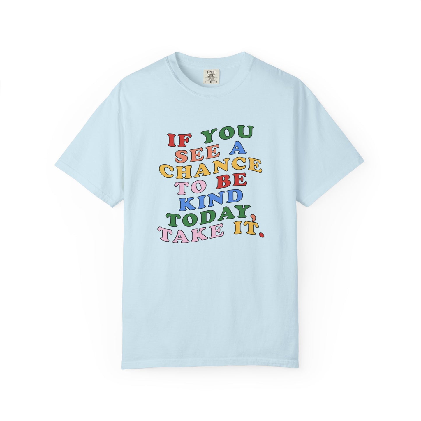A Chance to Be Kind Comfort Colors T-Shirt
