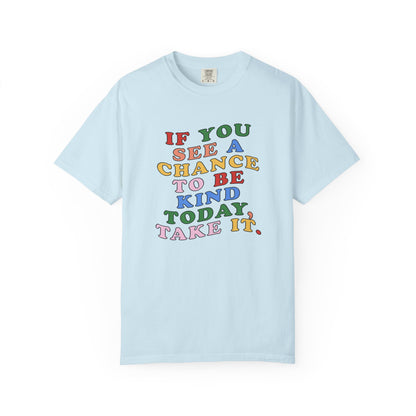 A Chance to Be Kind Comfort Colors T-Shirt
