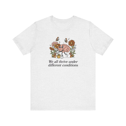 We All Thrive Under Different Conditions Jersey T-Shirt