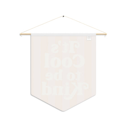 It's Cool to Be Kind Pennant