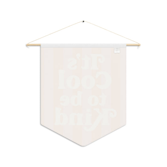 It's Cool to Be Kind Pennant