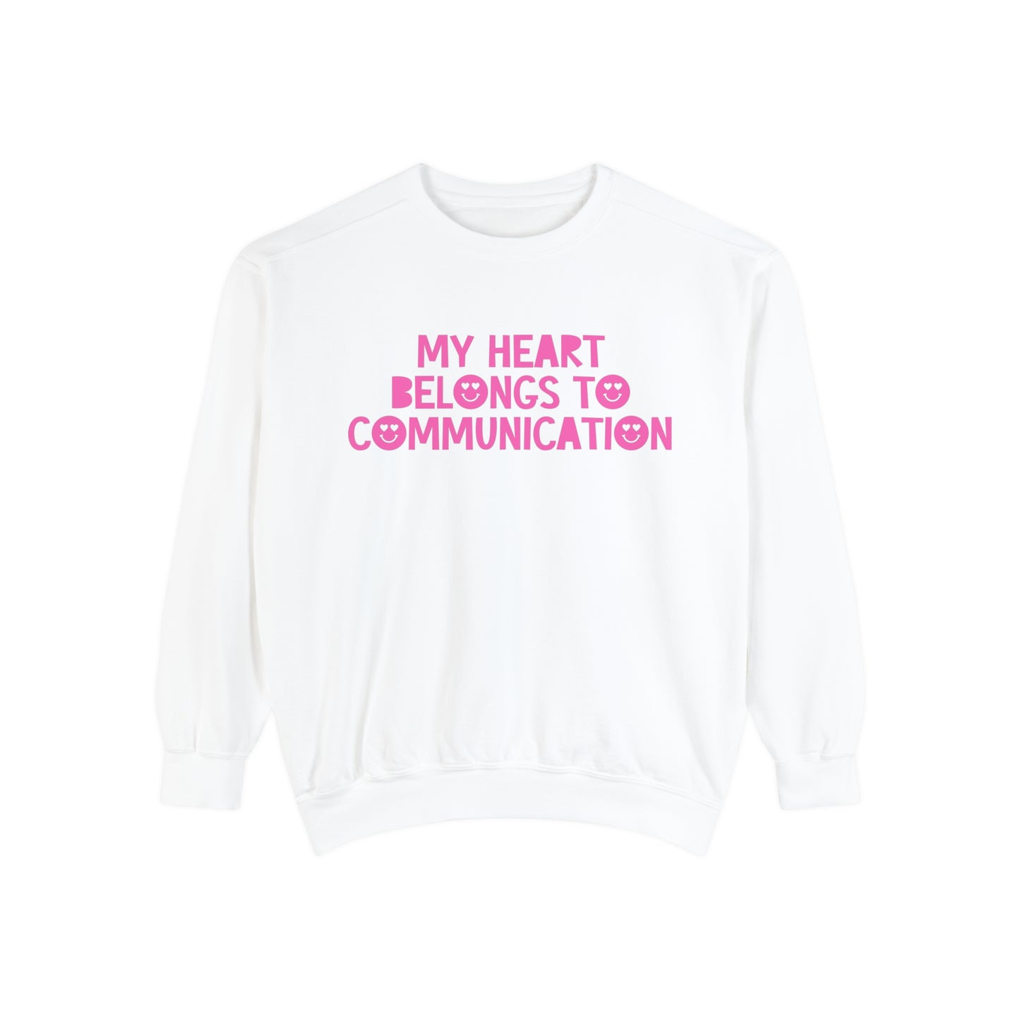 My Heart Belongs to Communication Comfort Colors Sweatshirt