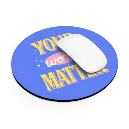 Your Words Matter Mouse Pad