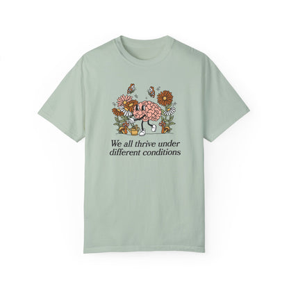 We All Thrive Under Different Conditions Comfort Colors T-Shirt