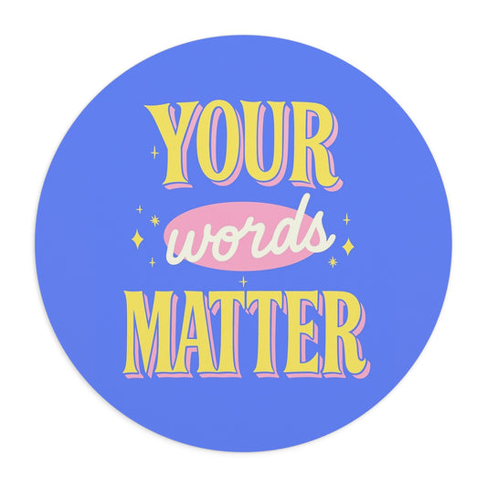 Your Words Matter Mouse Pad