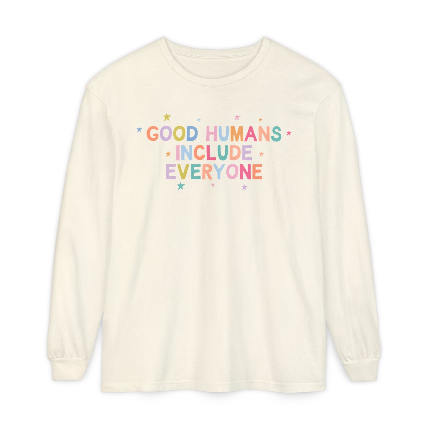 Good Humans Include Everyone Long Sleeve Comfort Colors T-Shirt