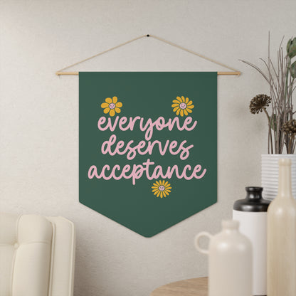 Everyone Deserves Acceptance Pennant