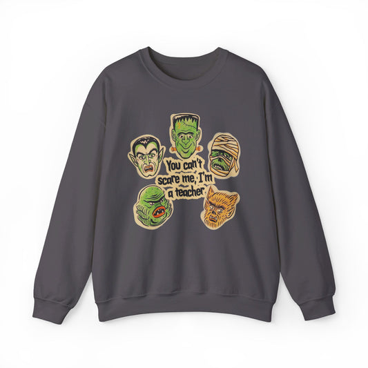 You Can’t Scare Me, I’m a Teacher Crewneck Sweatshirt
