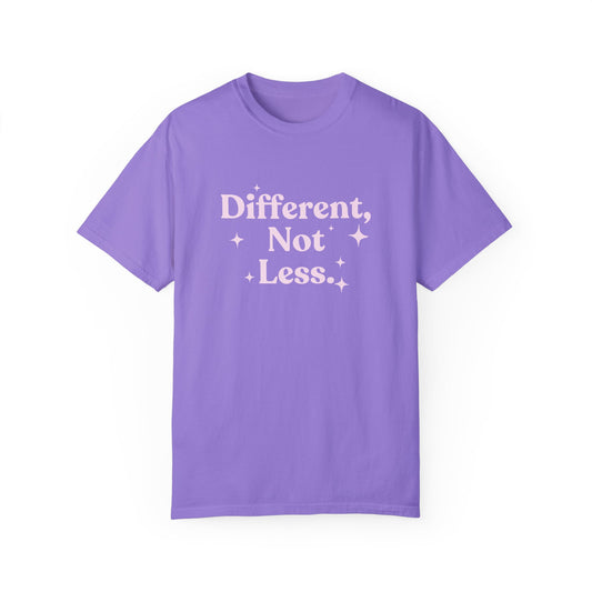 Different, Not Less Comfort Colors T-Shirt
