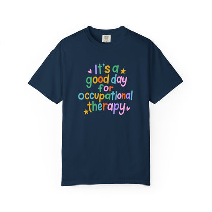 It's a Good Day For Occupational Therapy Comfort Colors T-Shirt