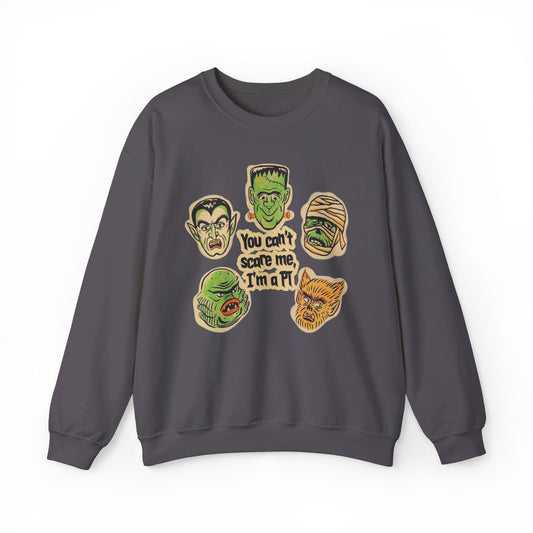 You Can’t Scare Me, I’m a PT Crewneck Sweatshirt
