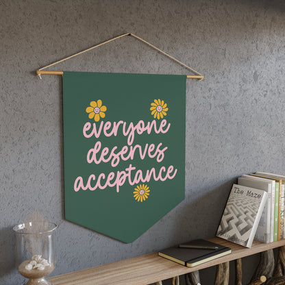 Everyone Deserves Acceptance Pennant