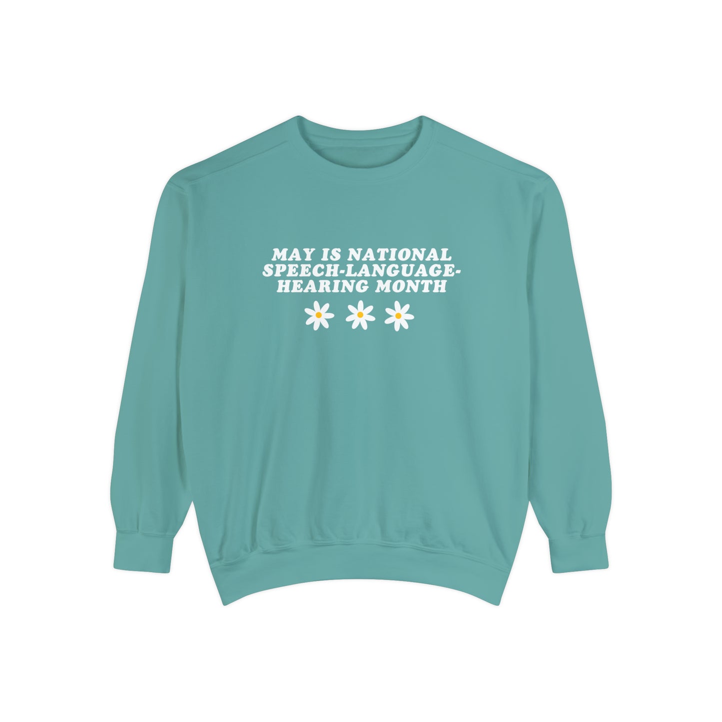 Flowers National Speech-Language-Hearing Month Comfort Colors Sweatshirt