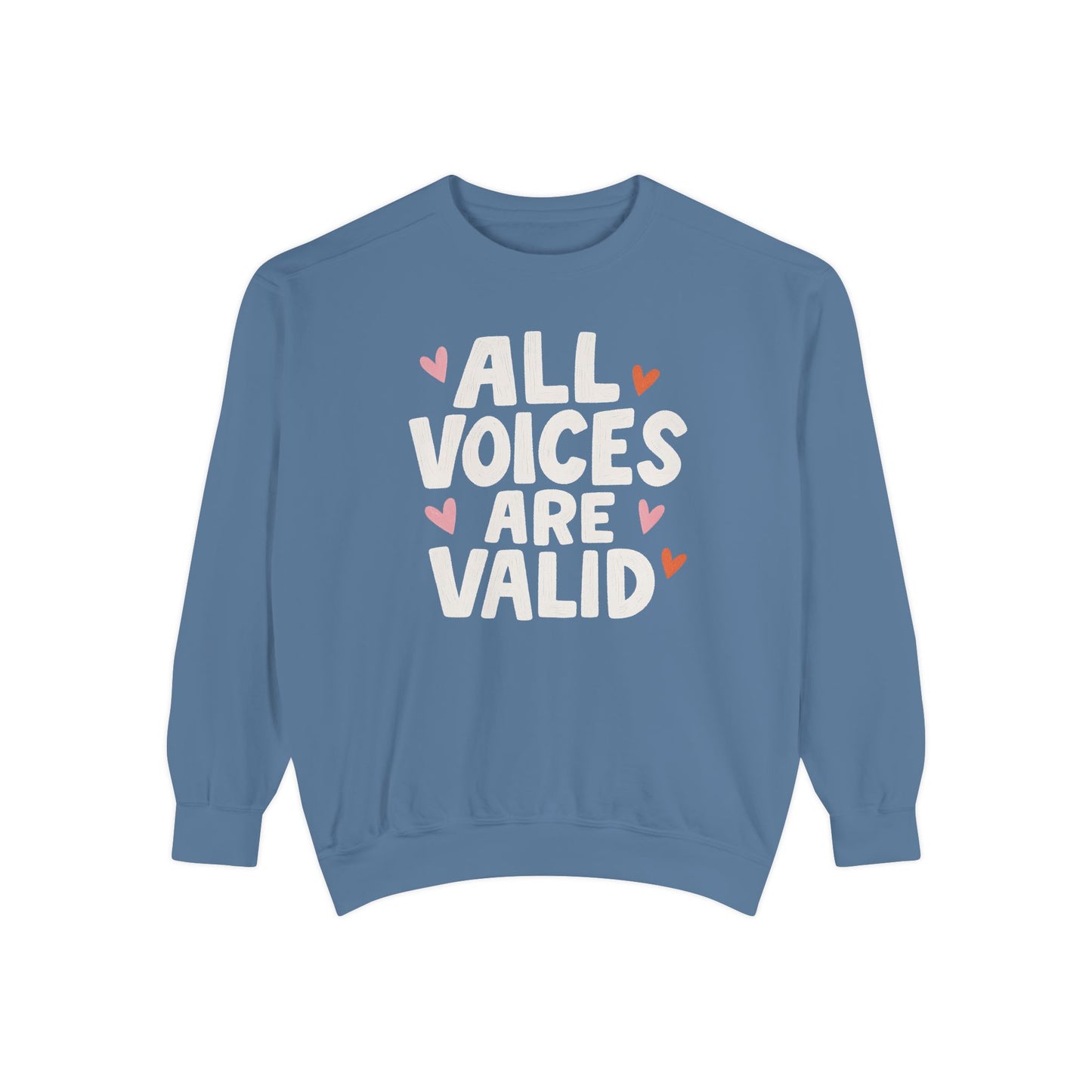 All Voices Are Valid Comfort Colors Sweatshirt