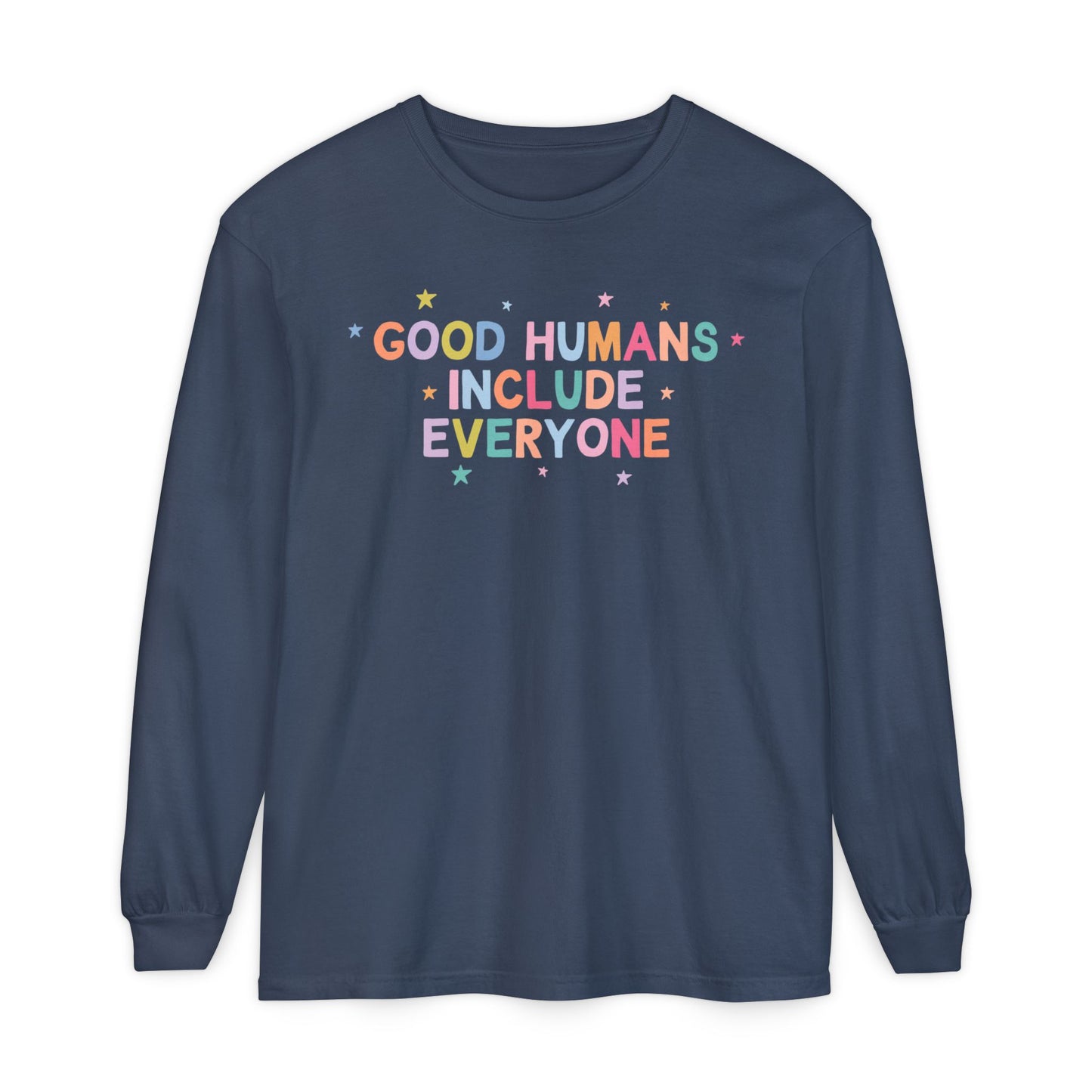 Good Humans Include Everyone Long Sleeve Comfort Colors T-Shirt