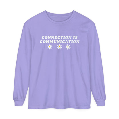 Connection Is Communication Long Sleeve Comfort Colors T-Shirt