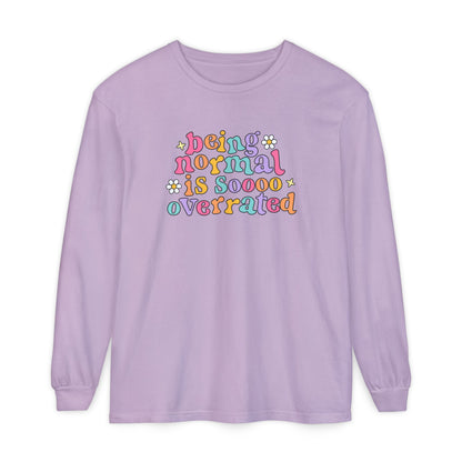 Being Normal Is Overrated Long Sleeve Comfort Colors T-Shirt